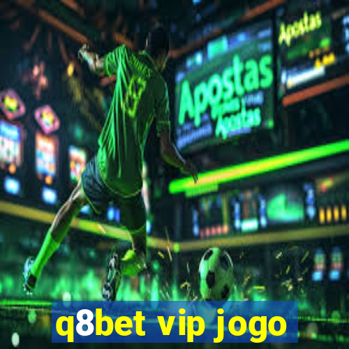 q8bet vip jogo